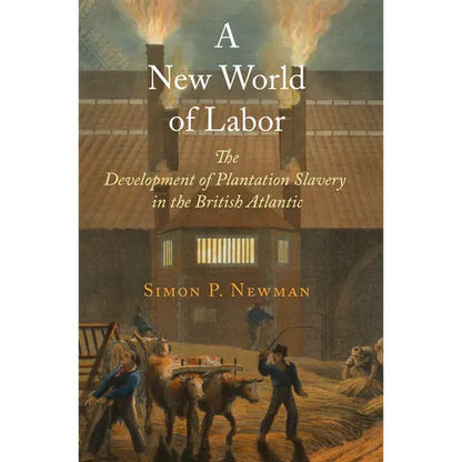 A New World of Labor: The Development of Plantation Slavery in the British Atlantic - Paperback