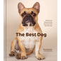 The Best Dog: Hilarious to Heartwarming Portraits of the Pups We Love - Hardcover