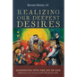 Realizing Our Deepest Desires: Journeying Into the Joy of God: Reflections on St. Teresa of Avila's the Interior Castle - Hardcover