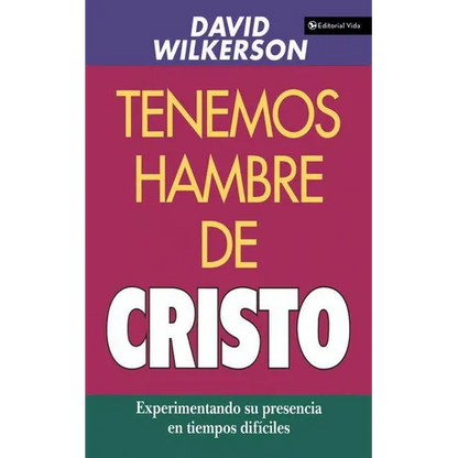 El Tenemos Hambre de Cristo: Experimentando Su Presciencia En Tiempos Dif��ciles - Paperback