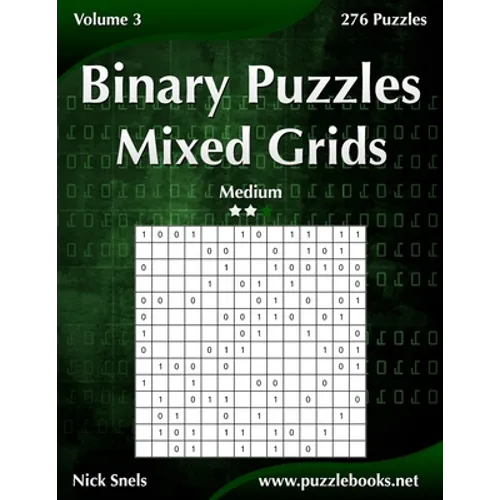 Binary Puzzles Mixed Grids - Medium - Volume 3 - 276 Puzzles - Paperback