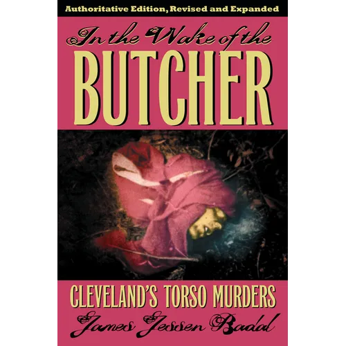 In the Wake of the Butcher: Cleveland's Torso Murders - Paperback
