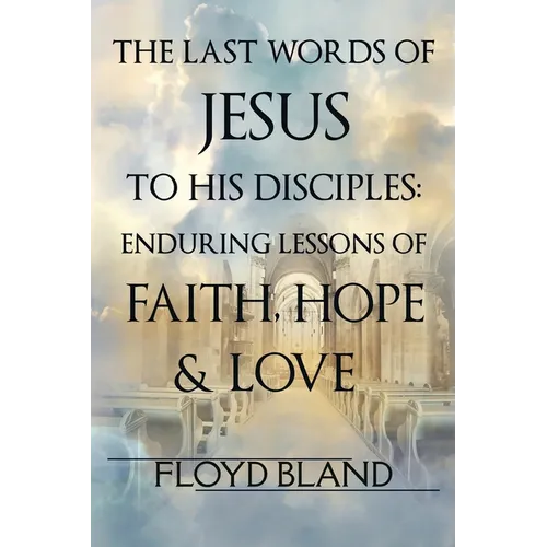 The Last Words of Jesus to His Disciples - Paperback