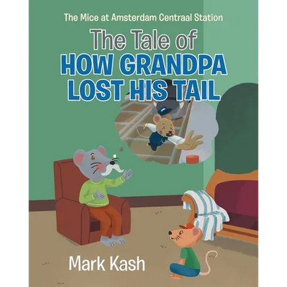 The Mice at Amsterdam Centraal Station: The Tale of How Grandpa Lost His Tail - Paperback