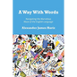 A Way With Words: Navigating the Marvelous Maze of the English Language - Paperback