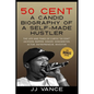50 Cent - A CANDID BIOGRAPHY OF A SELF-MADE HUSTLER: THE LIFE AND TIMES OF CURTIS "50 Cent" JACKSON; RAPPER, SINGER, SONGWRITER, ACTOR, ENTREPRENEUR, - Paperback