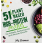 51 Plant-Based High-Protein Recipes: For Athletic Performance and Muscle Growth - Hardcover