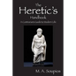 The Heretic's Handbook: A Contrarian's Guide to Modern Life - Paperback