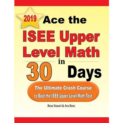 Ace the ISEE Upper Level Math in 30 Days: The Ultimate Crash Course to Beat the ISEE Upper Level Math Test - Paperback