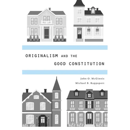 Originalism and the Good Constitution - Hardcover