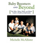 Baby Boomers and Beyond: The Who, What, When, and Where Guide to Health and Spirituality - Paperback