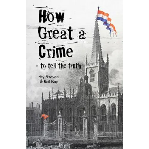 How Great a Crime - to tell the truth: The story of Joseph Gales and the Sheffield Register - Paperback