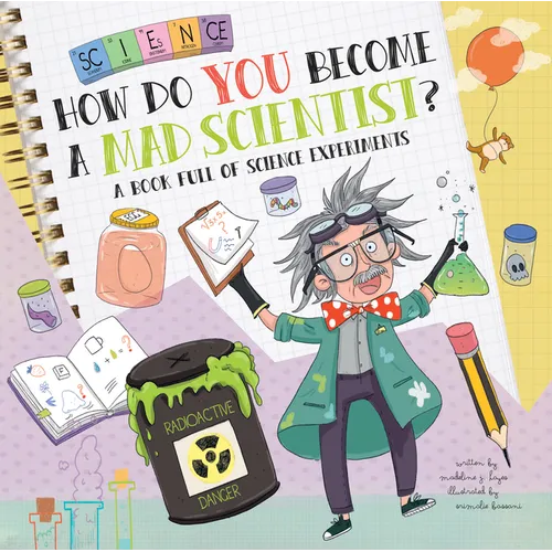 How Do You Become a Mad Scientist?: A Book Full of Science Experiments - Hardcover