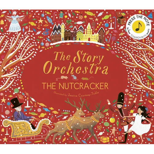 The Story Orchestra: The Nutcracker: Press the Note to Hear Tchaikovsky's Music - Hardcover