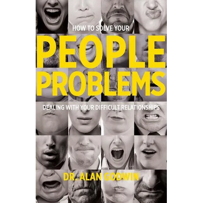 How to Solve Your People Problems: Dealing with Your Difficult Relationships - Paperback