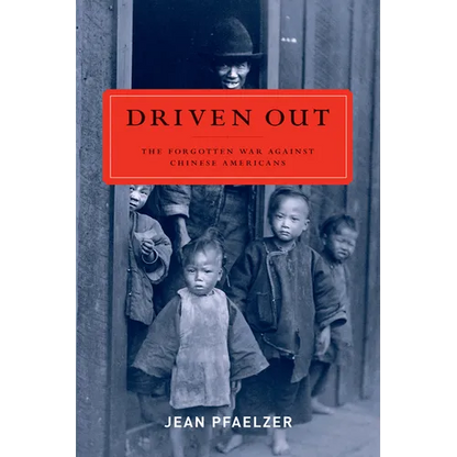 Driven Out: The Forgotten War Against Chinese Americans - Paperback