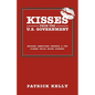 Kisses from the U.S. Government: Because Americans Deserve a Few Kisses While Being Screwed - Paperback