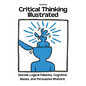 Critical Thinking Illustrated. Decode Logical Fallacies, Cognitive Biases, and Persuasive Rhetoric - Paperback
