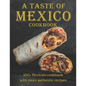 A Taste Of Mexico Cookbook: 450+ Mexican cookbook with more Authentic Recipes - Paperback