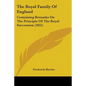 The Royal Family Of England: Containing Remarks On The Principle Of The Royal Succession (1851) - Paperback