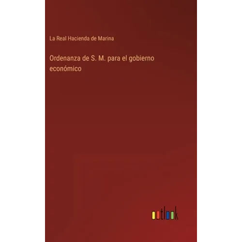 Ordenanza de S. M. para el gobierno económico - Hardcover