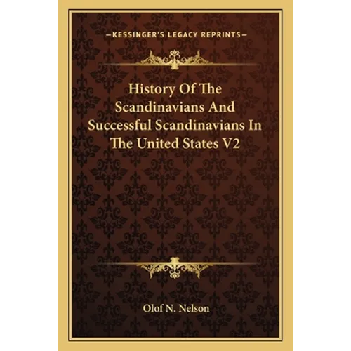 History Of The Scandinavians And Successful Scandinavians In The United States V2 - Paperback