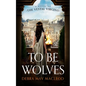 To Be Wolves: A Novel of the Vestal Virgins - Hardcover