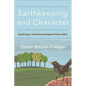 Earthkeeping and Character: Exploring a Christian Ecological Virtue Ethic - Paperback