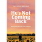 He's Not Coming Back: Rewriting Life after Loss: a Path to Healing - Hardcover
