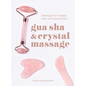 Gua Sha & Crystal Massage: Techniques for Healthy, Clear, and Glowing Skin - Hardcover