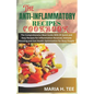 The Anti-Inflammatory Recipes Cookbook: The Comprehensive Meal Guide With 25 Quick and Easy Recipes for Inflammation Reversal, Immune Boosting and Gut - Paperback