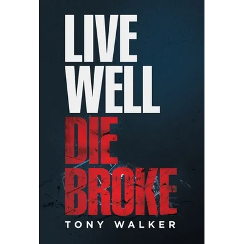 Live Well, Die Broke - Hardcover