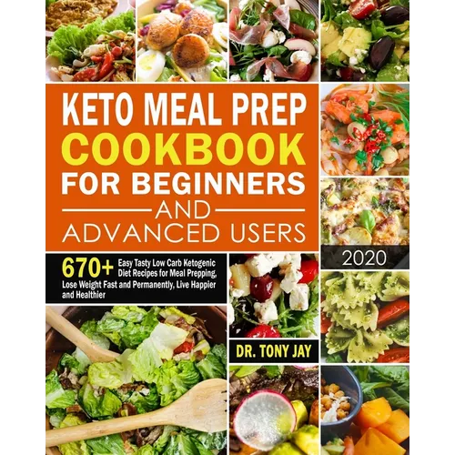 Keto Meal Prep Cookbook for Beginners and Advanced Users: 670+ Easy Tasty Low Carb Ketogenic Diet Recipes for Meal Prepping, Lose Weight Fast and Perm - Paperback