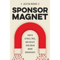 Sponsor Magnet: How to Attract, Price, & Execute Your Dream Brand Partnerships - Paperback