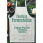Fearless Fermentation: A Beginner-Proof Guide to Fermenting Vegetables - Paperback