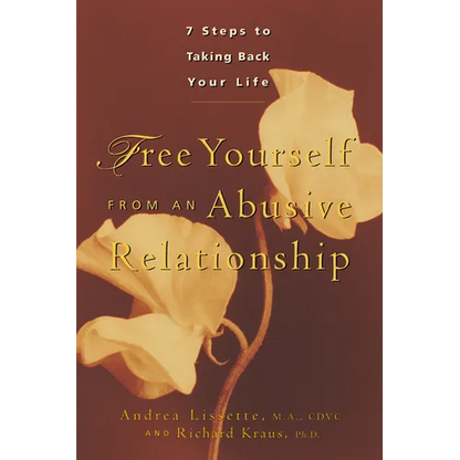 Free Yourself from an Abusive Relationship: A Guide to Taking Back Your Life - Paperback