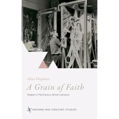 Grain of Faith: Religion in Mid-Century British Literature - Hardcover