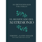 El Significado del Matrimonio: 365 Devocionales Para Parejas - Hardcover