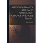 Metropolitanization and Population Change in Rhode Island - Paperback