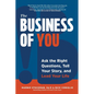 The Business of You: Ask the Right Questions, Tell Your Story, and Lead Your Life - Paperback
