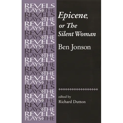Epicene, or the Silent Woman: By Ben Jonson - Paperback