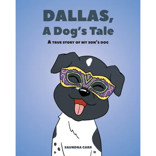 Dallas, A Dog's Tale: A true story of my son's dog - Paperback