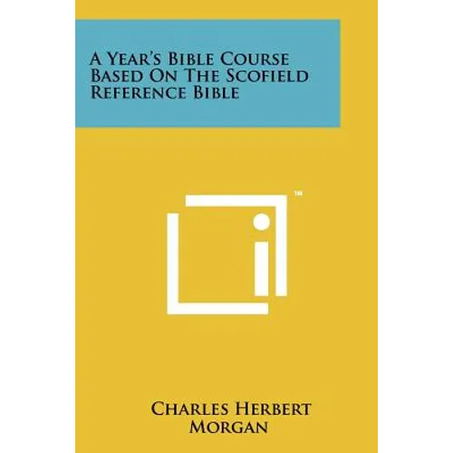 A Year's Bible Course Based On The Scofield Reference Bible - Paperback