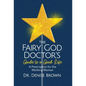 The Fairy God Doctor's Guide to a Good Life: A Prescription for the Working Woman - Hardcover