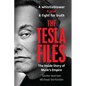 The Tesla Files: A Whistleblower, a Leak, a Fight for Truth: The Inside Story of Musk's Empire - Paperback