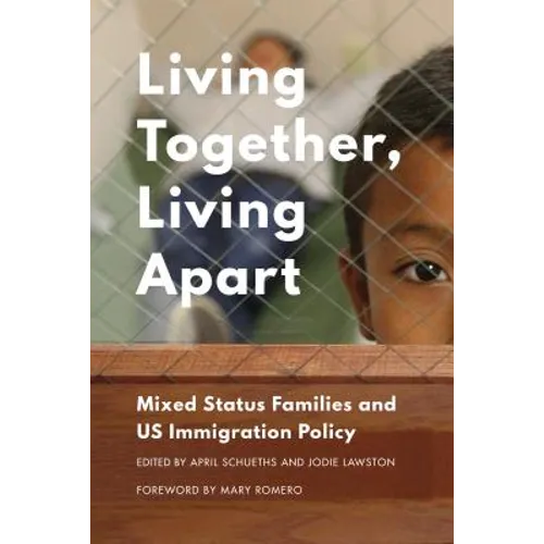 Living Together, Living Apart: Mixed Status Families and US Immigration Policy - Hardcover