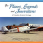 The Planes, Legends and Innovations of Canada's Aviation Heritage: A Keepsake from the Library and Archives of the Royal Aviation Museum of Western Ca - Paperback