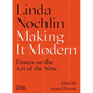 Making It Modern: Essays on the Art of the Now - Hardcover