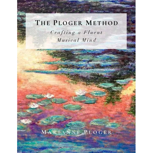 The Ploger Method: Crafting a Fluent Musical Mind - Paperback