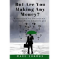 But Are You Making Any Money: Solutions to Overcome Income Path Challenges - Paperback